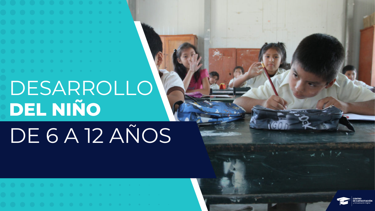 DESARROLLO DEL NIÑO DE 6 A 12 AÑOS