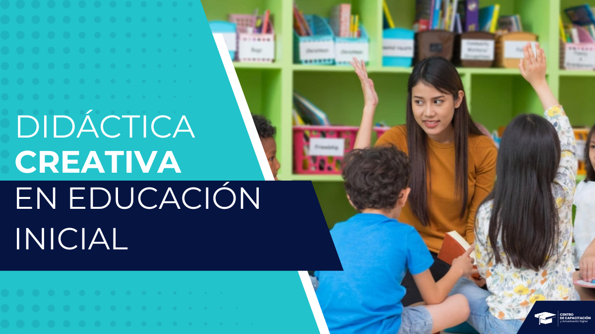 DIDÁCTICA CREATIVA EN EDUCACIÓN INICIAL